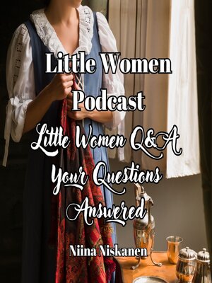 cover image of Little Women Podcast Q&A Your Questions Answered